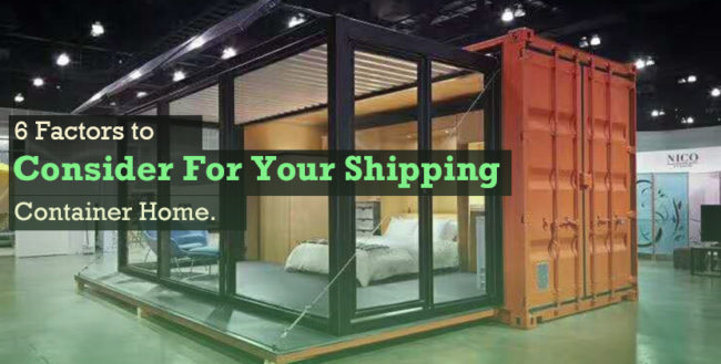 6 Factors To Consider For Your Shipping Container Home.